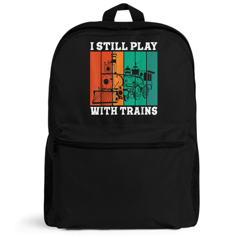 Train Drivers Rucksack I Still Play With Trains Locomotive Engine Drivers T Shirt Backpack By ...