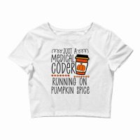 Halloween Fall Pumpkin Spice Medical Coder Coding Crop Top | Artistshot