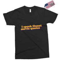 I Speak Fluent Movie Quotes Exclusive T-shirt | Artistshot