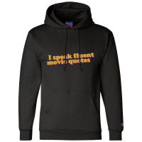 I Speak Fluent Movie Quotes Champion Hoodie | Artistshot