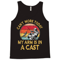 Fisherman, I Can't Work Today My Arm Is In A Cast, Funny T Shirt Copy Tank Top | Artistshot