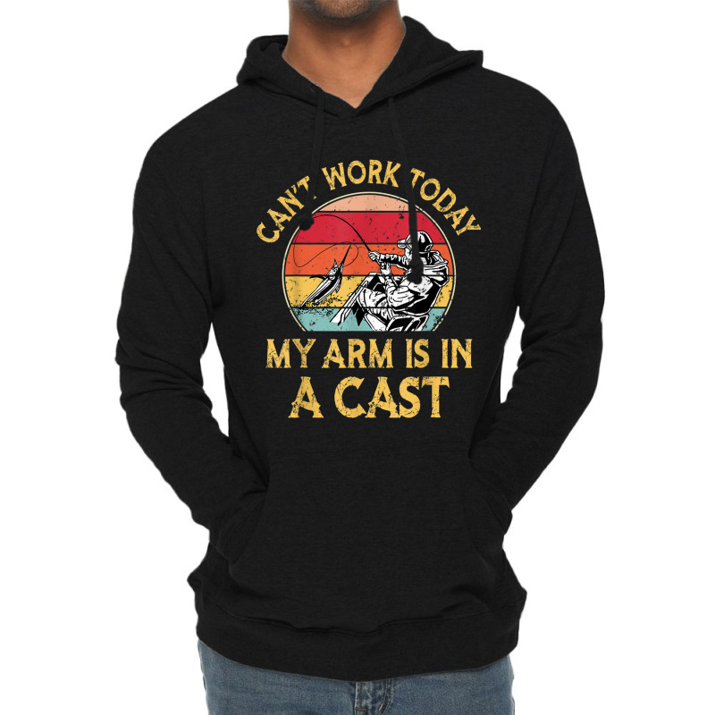 Fisherman, I Can't Work Today My Arm Is In A Cast, Funny T Shirt Copy Lightweight Hoodie | Artistshot