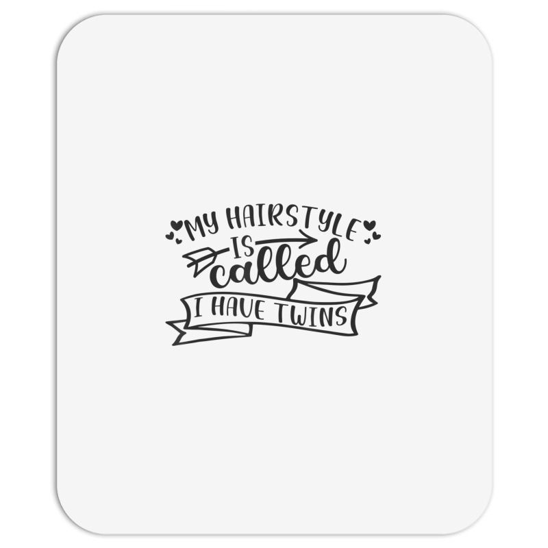 Hairstyle I Have Twins Kids Wife Children Mom Mother Mama Mousepad by obeilerutevd | Artistshot