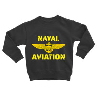 Naval Aviation At Its Best. Perfect For Military Veterans. Toddler Sweatshirt | Artistshot