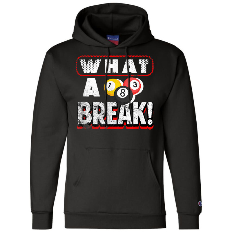 What A Break Pool Billiards Quote One Three And Eight Balls T Shirt Champion Hoodie by sowleomballoucgp | Artistshot