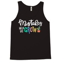 Mistakes Help Us Grow For Teacher And Student Inspiration T Shirt Tank Top | Artistshot