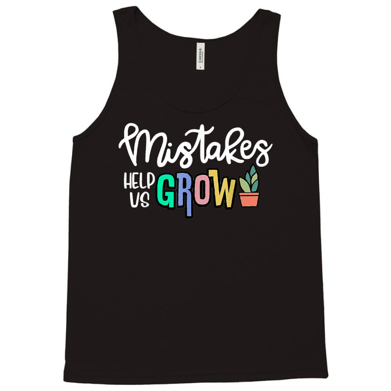 Mistakes Help Us Grow For Teacher And Student Inspiration T Shirt Tank Top | Artistshot