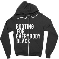 Rooting For Everybody Black Zipper Hoodie | Artistshot