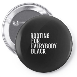 rooting for everybody black Pin-back button | Artistshot