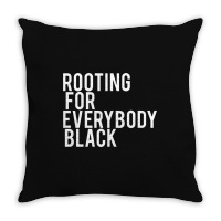 Rooting For Everybody Black Throw Pillow | Artistshot