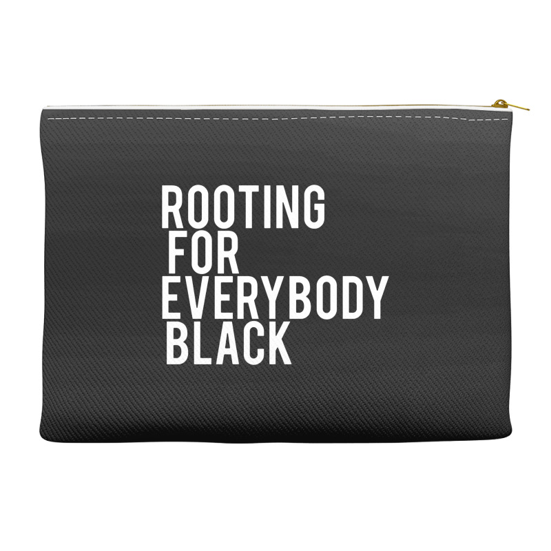 Rooting For Everybody Black Accessory Pouches | Artistshot