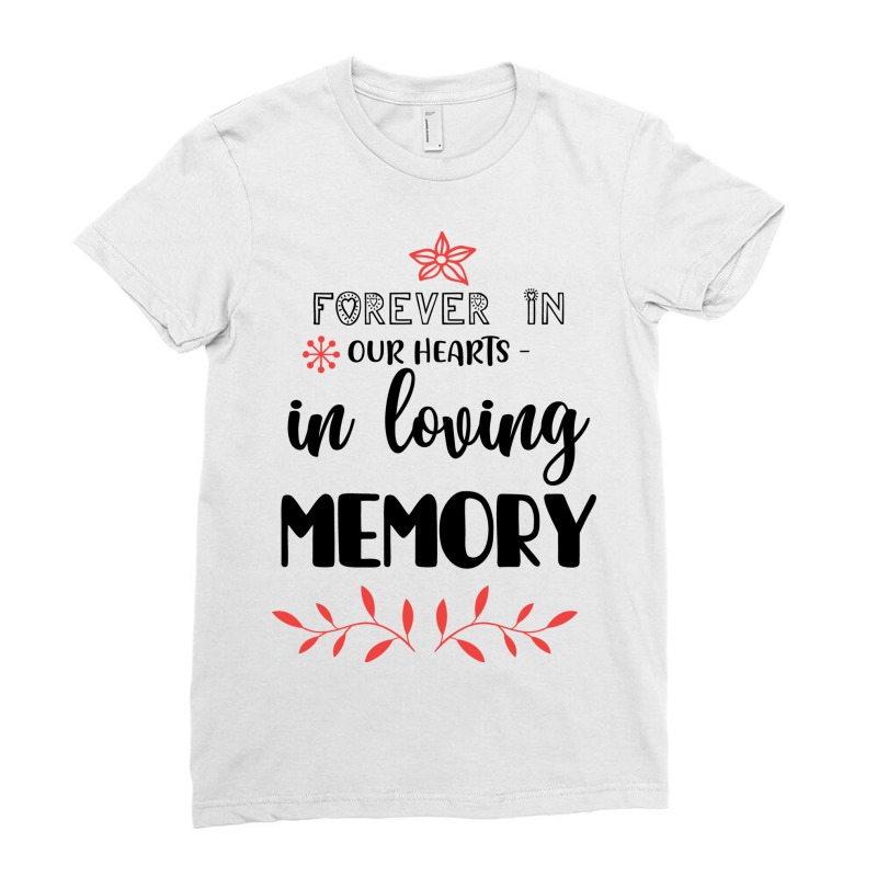 Forever In Our Hearts   In Loving Memory Ladies Fitted T-Shirt by thanchashop | Artistshot