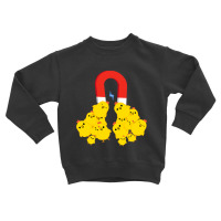 Chicks With Magnet Funny Chick Magnet T Shirt Toddler Sweatshirt | Artistshot