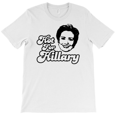 Hot For Hillary T-shirt Designed By Icang Waluyo