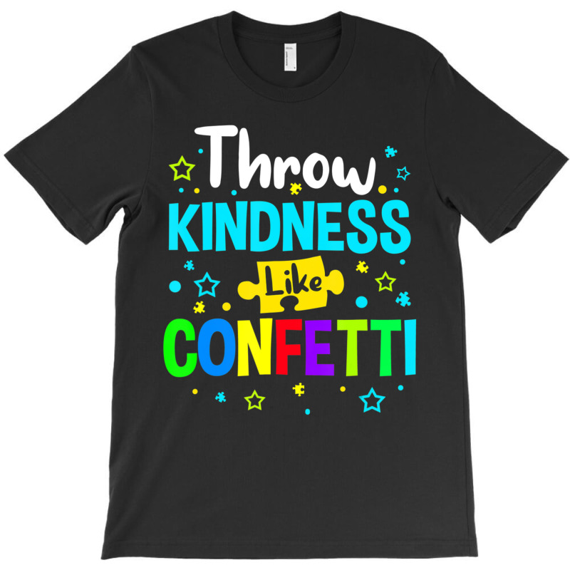 Throw Kindness Around Like Confetti T-shirt | Artistshot