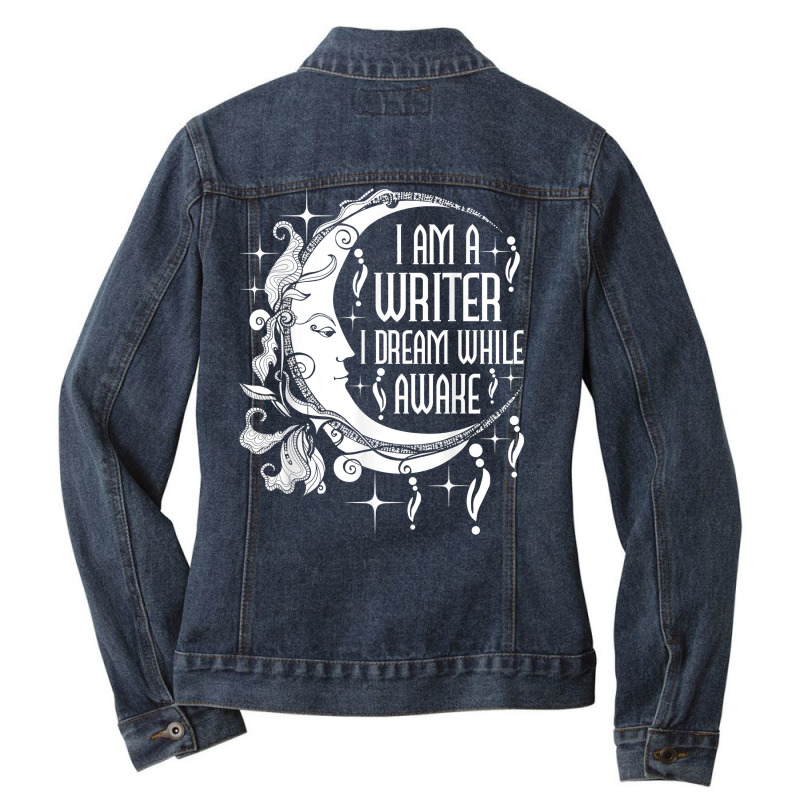 I Am A Writer I Dream While Awake Author Book Novelist Poet T Shirt Ladies Denim Jacket by ruffelbzk | Artistshot