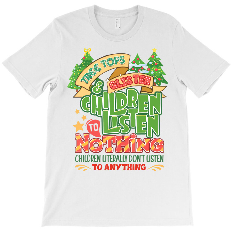 Tree Tops And Glisten Children To Nothing Christmas T-shirt | Artistshot