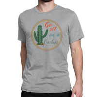 Go Sit On A Cactus Classic T-shirt | Artistshot