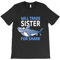 Will Trade Sister For Shark I Shark Fish I Kids Shark T-shirt | Artistshot