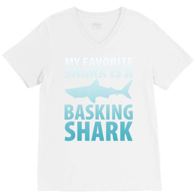 My Favorite Shark Is A Basking Shark Ocean V-Neck Tee by bulgerfereds | Artistshot