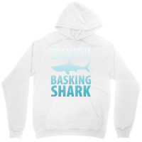 My Favorite Shark Is A Basking Shark Ocean Unisex Hoodie | Artistshot