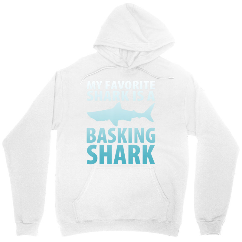 My Favorite Shark Is A Basking Shark Ocean Unisex Hoodie by bulgerfereds | Artistshot