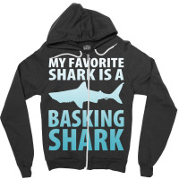 My Favorite Shark Is A Basking Shark Ocean Zipper Hoodie | Artistshot