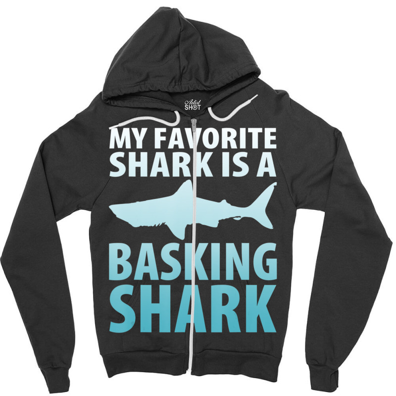 My Favorite Shark Is A Basking Shark Ocean Zipper Hoodie by bulgerfereds | Artistshot