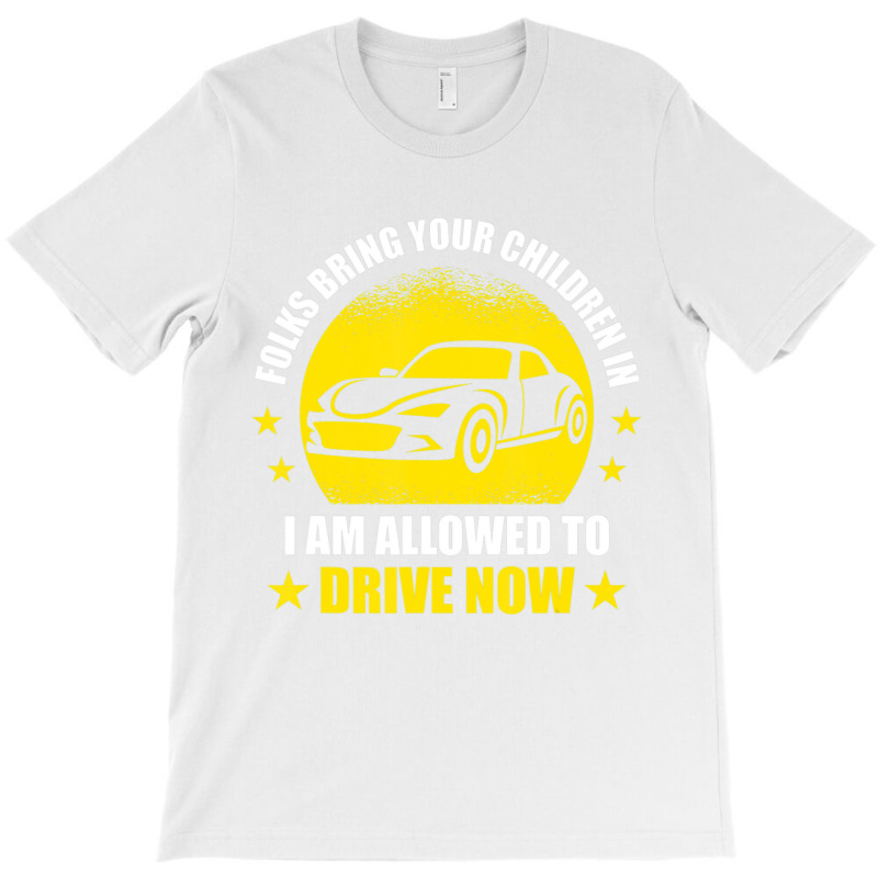 New Driver License Bring Your Children In T-shirt | Artistshot