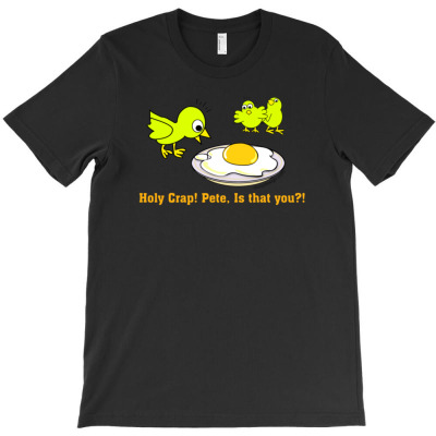 Holy Crap Pete Ist Hat You T-shirt Designed By Deanna Langley