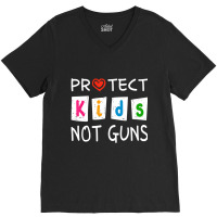 Protect Kids Not Guns Protect Children Stop Gun Violence V-neck Tee | Artistshot