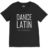 Dance Latin Samba Cha Cha Rumba Paso Jive Ballroom V-neck Tee | Artistshot