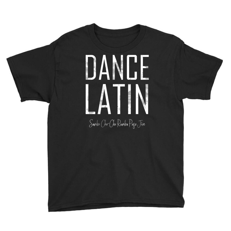 Dance Latin Samba Cha Cha Rumba Paso Jive Ballroom Youth Tee by zackky | Artistshot