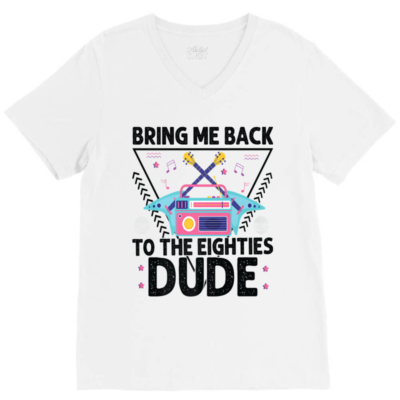 Bring Me Back To The Eighties Dude - Retro 80's Costume Cartoon Charac V-neck Tee | Artistshot