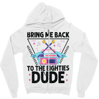 Bring Me Back To The Eighties Dude - Retro 80's Costume Cartoon Charac Zipper Hoodie | Artistshot