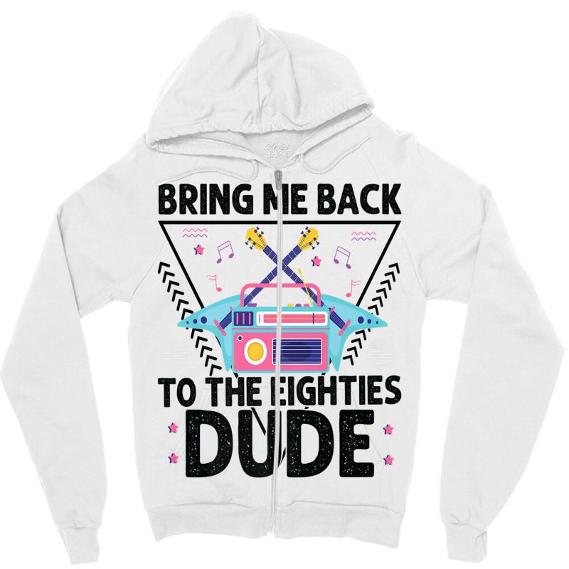 Bring Me Back To The Eighties Dude - Retro 80's Costume Cartoon Charac Zipper Hoodie | Artistshot