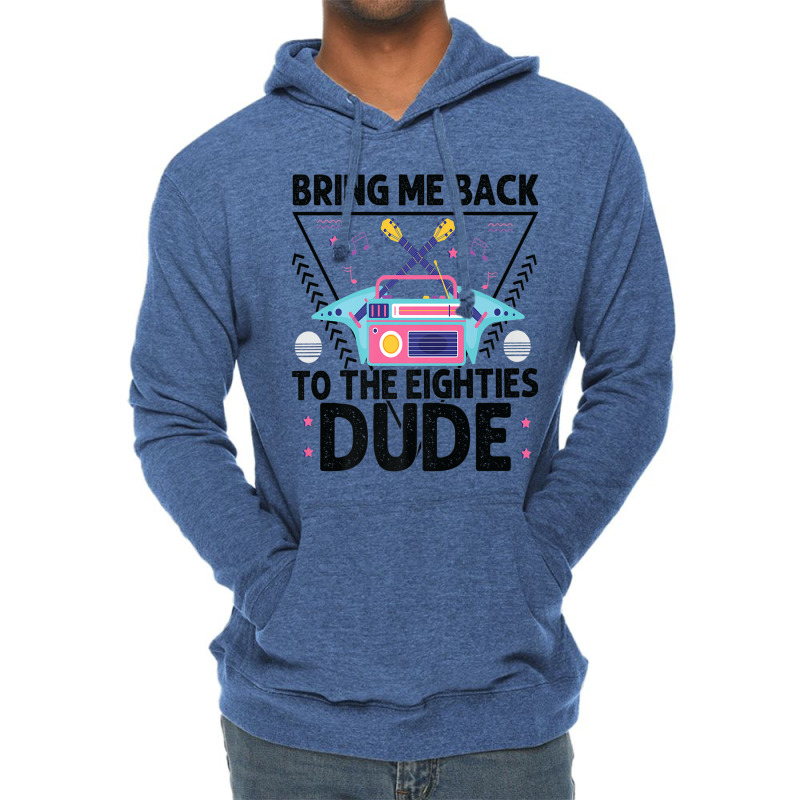 Bring Me Back To The Eighties Dude - Retro 80's Costume Cartoon Charac Lightweight Hoodie | Artistshot