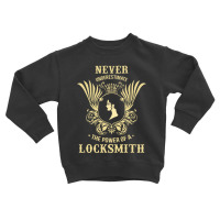 Never Underestimate The Power Of A Locksmith Toddler Sweatshirt | Artistshot