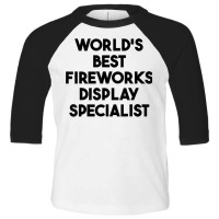 World's Best Fireworks Display Specialist T Shirt Toddler 3/4 Sleeve Tee | Artistshot