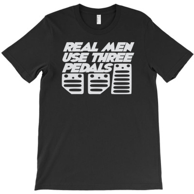 Real Men Use Three Pedals T-shirt Designed By Deanna Langley
