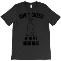 Chess Dog Great Dane Funny Mess T  Shirt1310 T-shirt | Artistshot