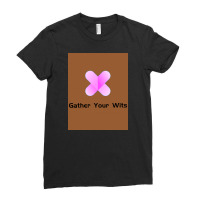 Gather Your Wits Ladies Fitted T-shirt | Artistshot