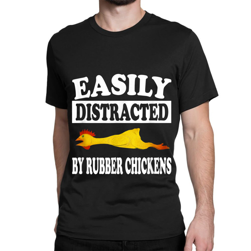 Easily Distracted By Rubber Chickens  Funny Gift Classic T-shirt by AntoineDesign | Artistshot