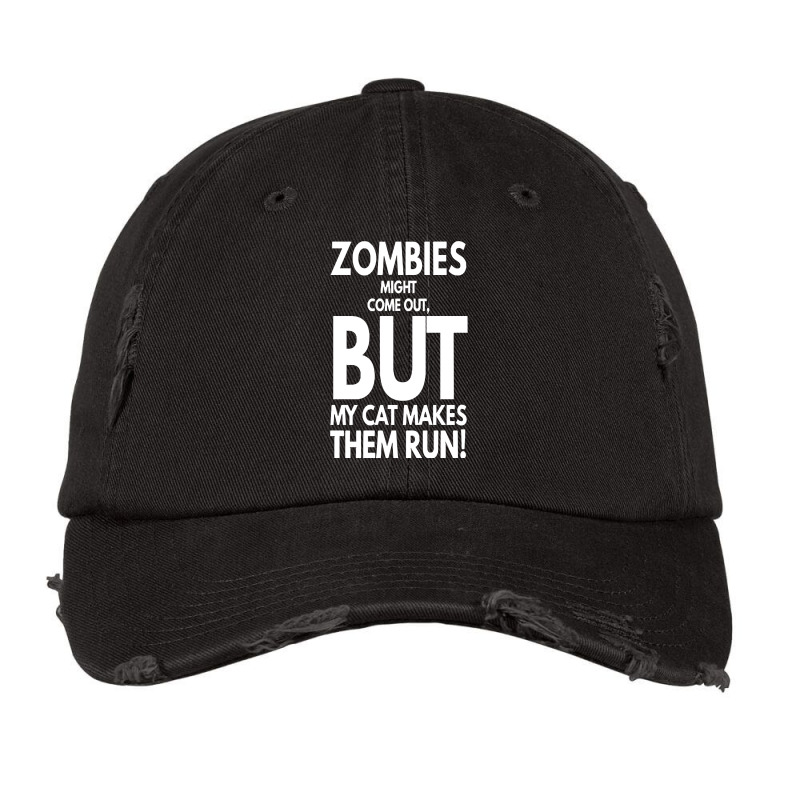 Zombies Might Come Out T  Shirt Zombies Might Come Out But My Cat Make Vintage Cap by leotardrob | Artistshot