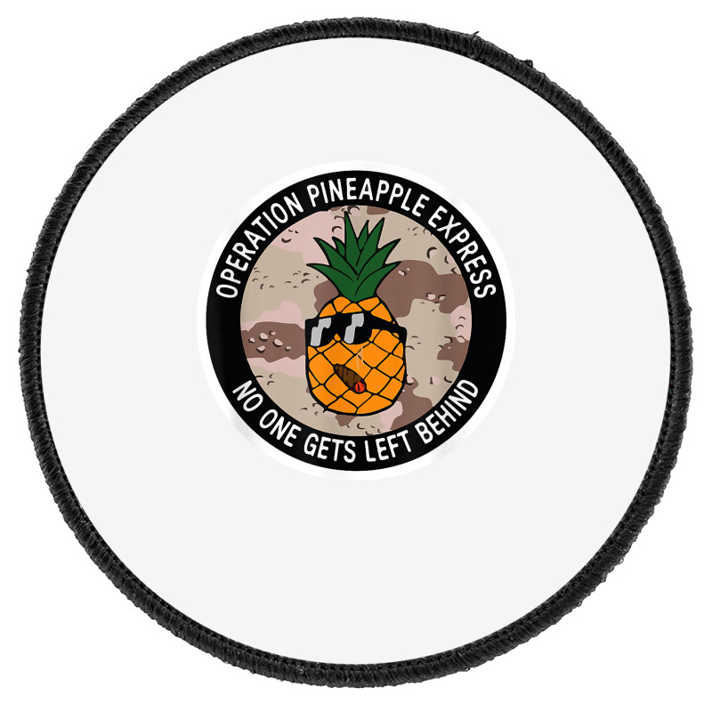 Operation Pineapple Express T Shirt Round Patch | Artistshot