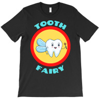 Tooth Fairy T  Shirt Tooth Fairy   Cute Tooth Fairy Pun T  Shirt T-shirt | Artistshot