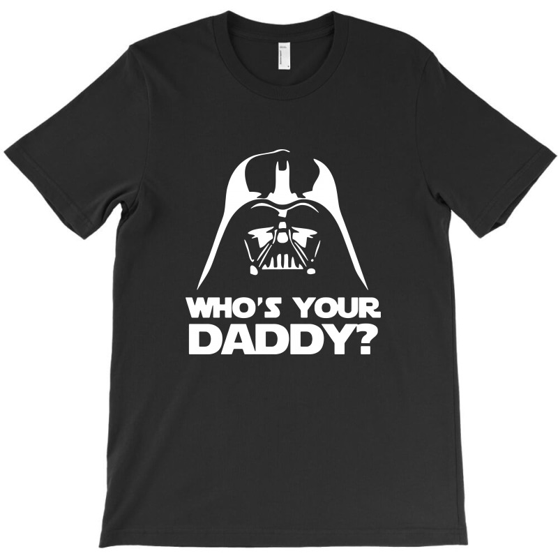 Darth Vader Who's Your Daddy T-shirt. By Artistshot