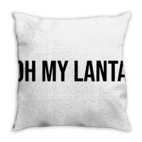 Oh My Lanta  Oh My Lanta Throw Pillow | Artistshot