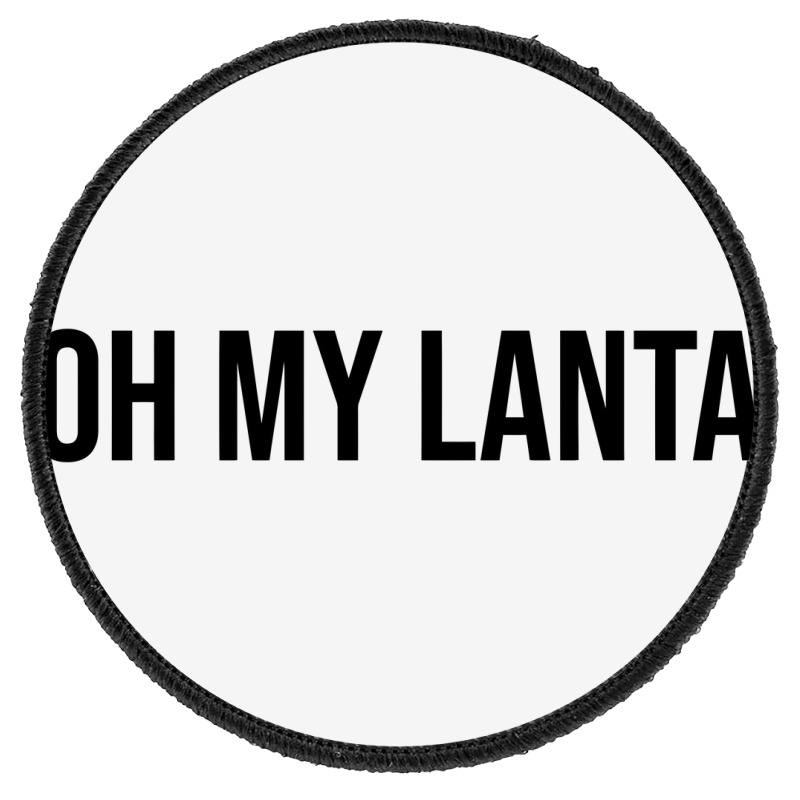 Oh My Lanta  Oh My Lanta Round Patch | Artistshot