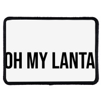 Oh My Lanta  Oh My Lanta Rectangle Patch | Artistshot